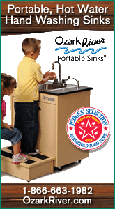 Ozark River makes adding hot water hand washing to classrooms simple and affordable. The only portable sink to win the Director’s Choice Award and Judge’s Selection Award. Criteria included value, durability, and safety. Call 1-866-663-1982 or OzarkRiver.com.