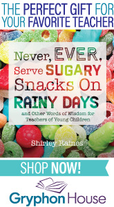 Gryphon House - Never EVER Serve Sugary Snacks on a Rainy Day.