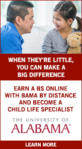 When They’re Little, You Can Make a Big Difference. Learn to help kids and their families. Earn your
bachelor’s degree online from The University of Alabama and become a Child Life Specialist.