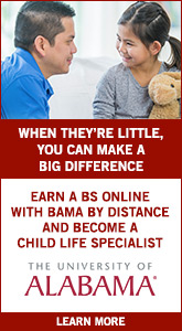 When They’re Little, You Can Make a Big Difference. Learn to help kids and their families. Earn your
bachelor’s degree online from The University of Alabama and become a Child Life Specialist.