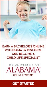 Earn your bachelor’s online and become and Child Life Specialist. Bama By Distance at The University of Alabama brings you convenient and innovative options to earn your degree.