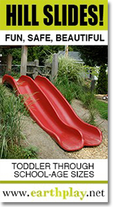 Earth Play - Hill Slides! Fun, safe, beautiful.