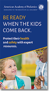 American Academy of Pediatrics - Be ready when the kids come back.