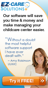 EZ-CARE Solutions Our software will save you time & money, and make managing your childcare center easier. 