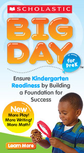 Scholastic, Big Day, Ensure Kindergarten readiness by building a foundation for success.