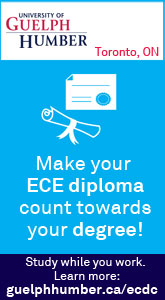University of Guelph-Humber, Toronto: Make your ECE diploma count towards your degree! Study while you work. Learn more at guelphhumber.ca/ecdc