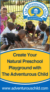 Natural Preschool Playgrounds - Create your natural preschool playground with The Adventurous Child - www.adventurouschild.com