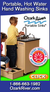 Ozark River makes adding hot water hand washing to classrooms simple and affordable. The only portable sink to win the Director’s Choice Award and Judge’s Selection Award. Criteria included value, durability, and safety. Call 1-866-663-1982 or OzarkRiver.com.