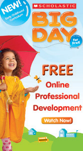 Scholastic Big Day for PreK, Free online professional development - Watch Now!