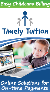 Timely Tuition – Your Childcare Billing Solution – Tuition management software designed specifically for child care centers and preschools. Call 800-852-1528 or visit www.timelytuition.com
